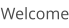 Welcome